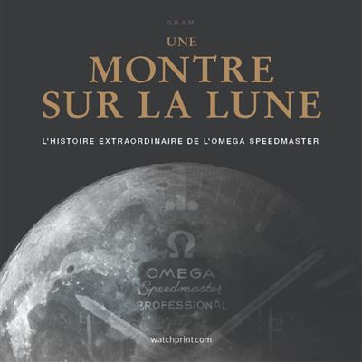 Une montre sur la lune, l'histoire extraordinaire de l'omega speedmaster Edition augmentée 2024