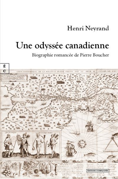 Une odyssée canadienne Biographie romancée de Pierre Boucher