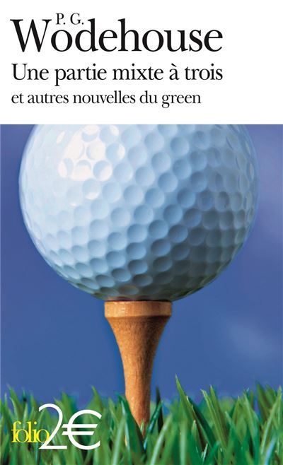 Une partie mixte à trois et autres nouvelles du green - P.G (Pelham Grenville) Wodehouse