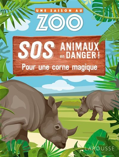 UNE SAISON AU ZOO - SOS animaux en danger - Pour une corne magique