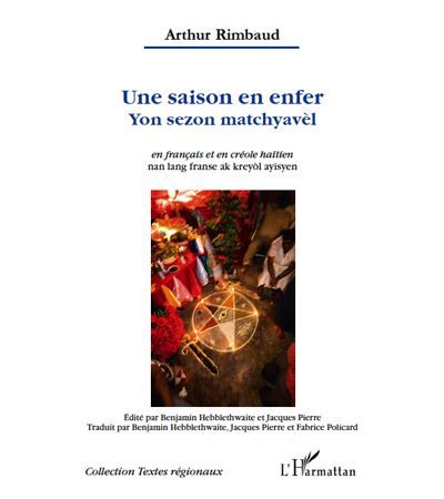 Une saison en enfer. Yon sezon matchyavel En français et en créole haïtien Edité par Benjamin Hebblethwaite et Jacques Pierre - Edité par Benjamin Hebblethwaite et Jacques Pierre
