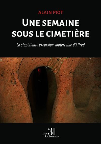 Une semaine sous le cimetière La stupéfiante excursion souterraine d'Alfred