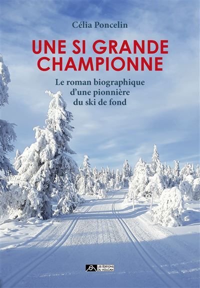 Une si grande championne Le roman biographique d’une pionnière du ski de fond