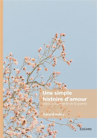 Une simple histoire d'amour (dans la tourmente de la guerre)