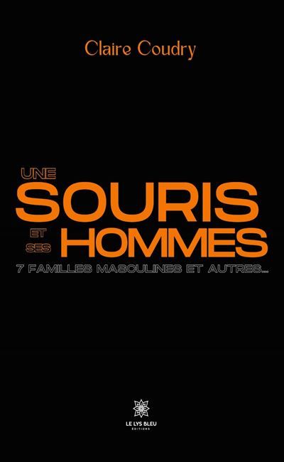 Une souris et ses hommes 7 familles masculines et autres...