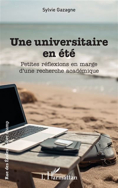 Une universitaire en été Petites réflexions en marge d’une recherche académique