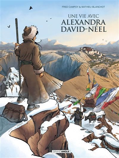 Une vie avec Alexandra David-Néel - cycle 1 - Intégrale - Mathieu Blanchot