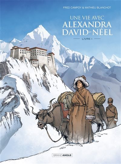 Une vie avec Alexandra David-Néel - cycle 1 (vol. 01/2) - Mathieu Blanchot