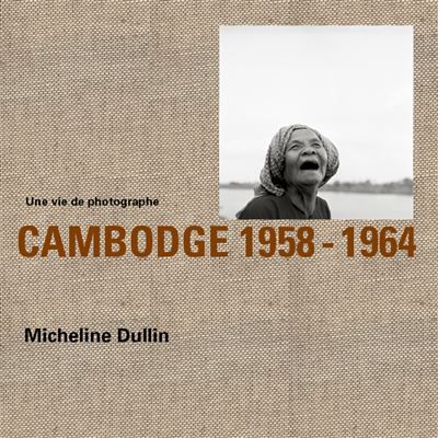 Une Vie De Photographe Cambodge 1958-1964