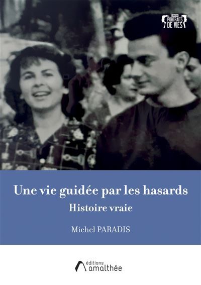 Une vie guidée par les hasards Histoire vraie