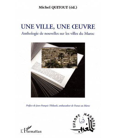 Une ville une oeuvre Anthologie de nouvelles sur les villes du Maroc