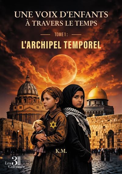 Une Voix d'Enfants à Travers le Temps L'Archipel Temporel -Tome 1