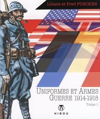 Uniformes et Armes Soldats de la guerre 1914-18