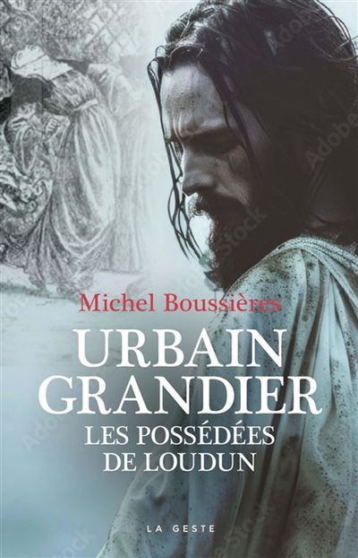 Urbain Grandier : Les possédées de Loudun