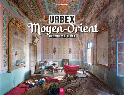Urbex Moyen-Orient Merveilles oubliées