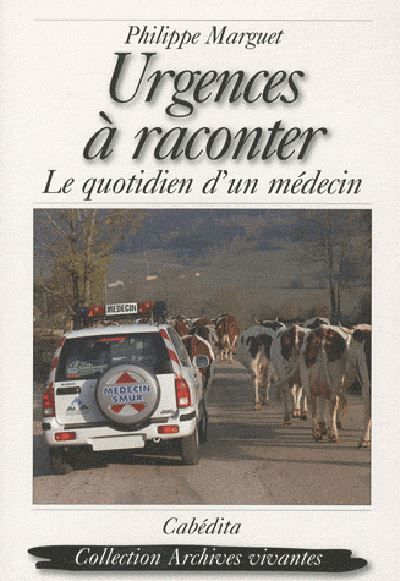 Urgences a raconter, le quotidien d'un medecin Le quotidien d'un medecin