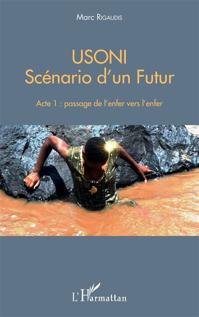 Usoni Scénario d'un Futur Acte 1 : passage de l'enfer vers l'enfer - Acte 1 : passage de l'enfer vers l'enfer