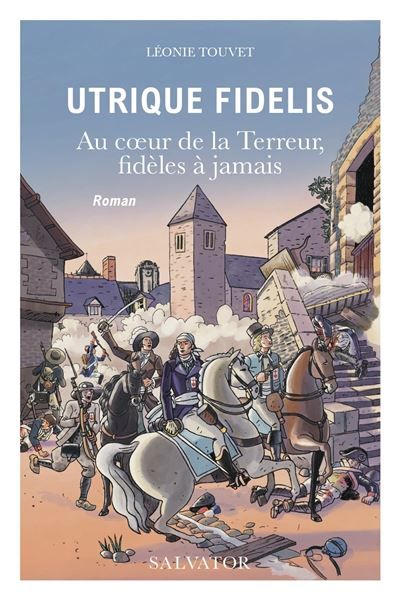 Utrique Fidelis Au coeur de la Terreur, fidèles a jamais