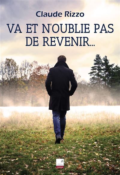 Va et n'oublie pas de revenir