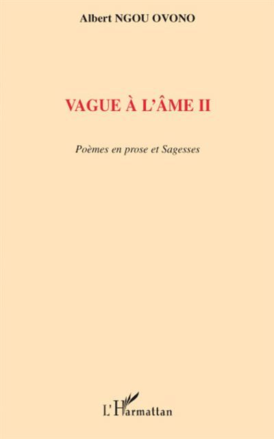 Vague à l'âme II Poèmes en prose et sagesses