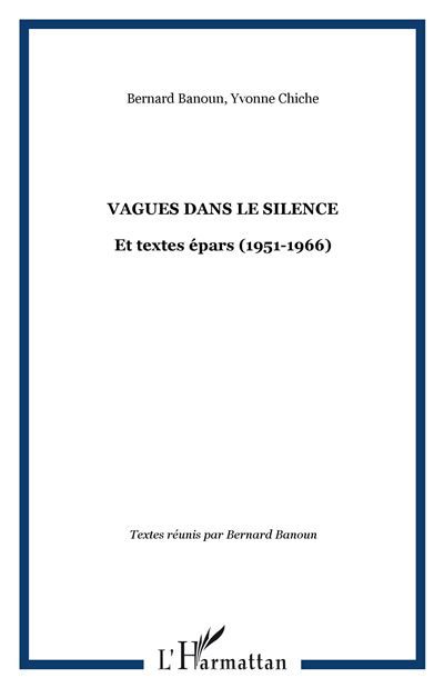 Vagues dans le silence Et textes épars (1951-1966)