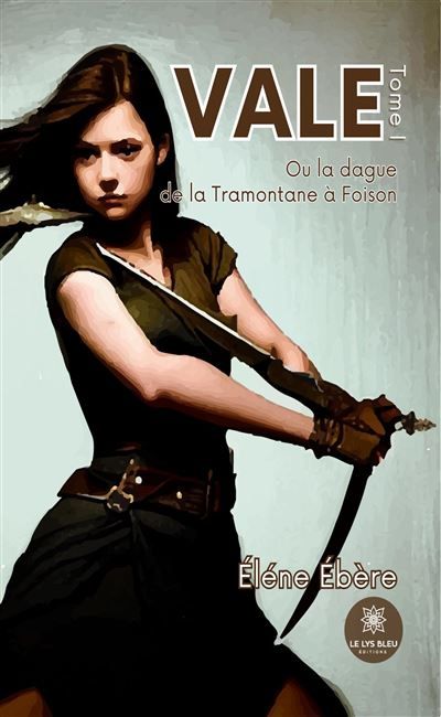 Vale Ou la dague de la Tramontane à Foison - Tome I