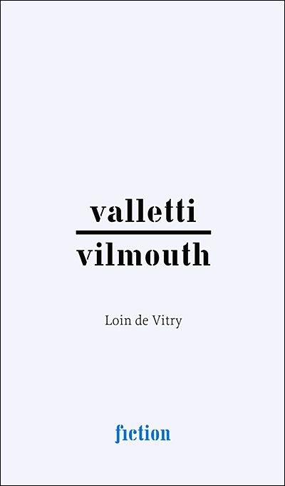Valletti/Vilmouth. Loin de Vitry Tome 6
