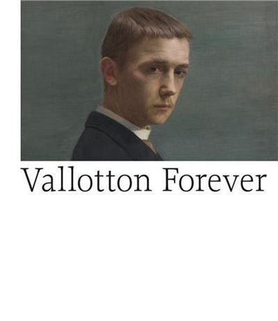 Vallotton Forever (Catalogue d'expo Lausanne) /franCais