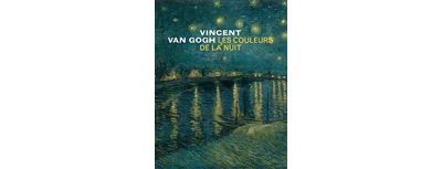 Van Gogh, Les couleurs de la nuit