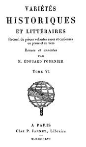 Variétés Historiques et Littéraires (06/10): Recueil de piéces volantes rares et curieuses en prose et en vers