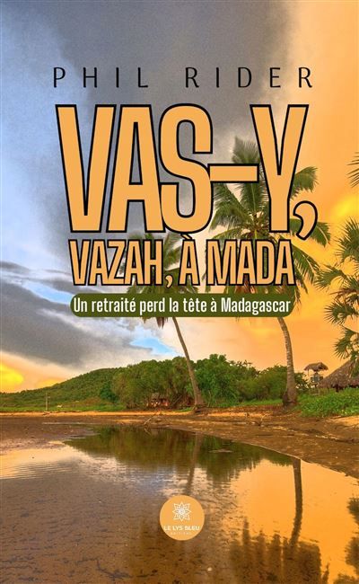 Vas-y, vazah, à Mada Un retraité perd la tête à Madagascar