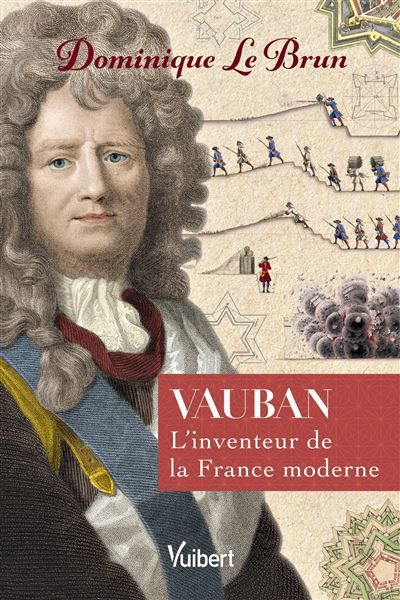 Vauban L'inventeur de la France moderne