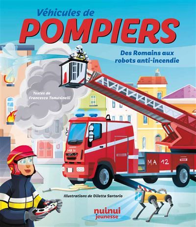 Véhicules de pompiers - Des Romains aux robots anti-incendie - Diletta Sartorio