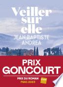 Veiller sur elle - Prix Goncourt 2023