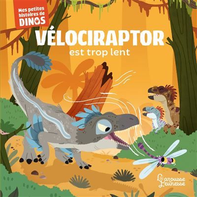 Vélociraptor est trop lent Mes petites histoires de dinos