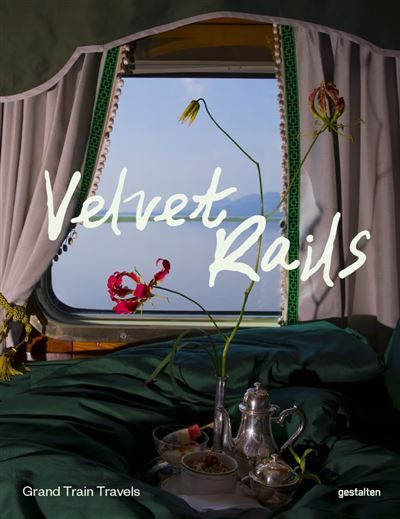 Couverture de Velvet Rails Grand Train Travels - Iris Hempelmann par Monisha Rajesh