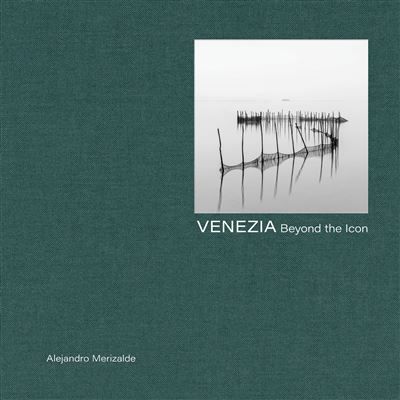 Venezia Beyond the Icon - Alejandro Merizalde