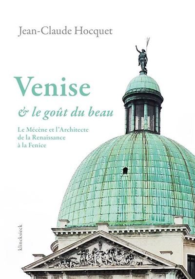 Venise et le goût du beau Le Mécène et l'Architecte de la Renaissance à la Fenice