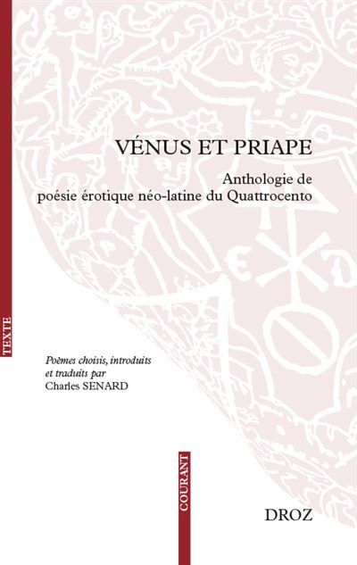 Vénus et priape Anthologie de poésie érotique néo-latine du Quattrocento