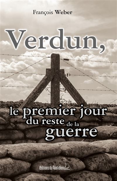 Verdun, le premier jour du reste de la guerre Le premier jour du reste de la guerre
