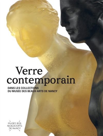 Verre contemporain Dans les collections du musée des Beaux-Arts de Nancy