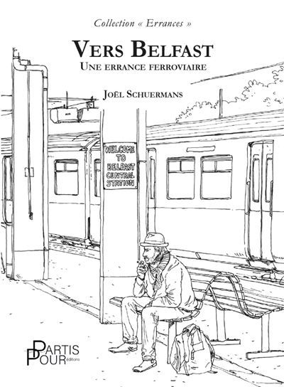 Vers Belfast Une errance ferroviaire