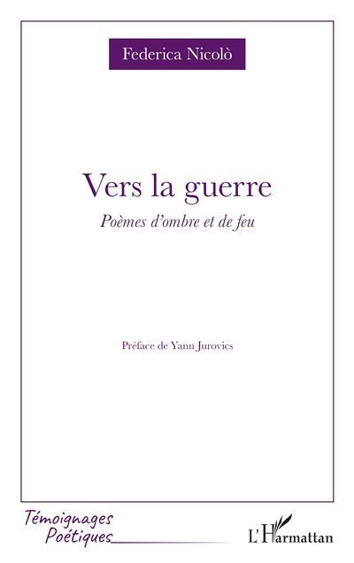 Vers la guerre Poèmes d’ombre et de feu