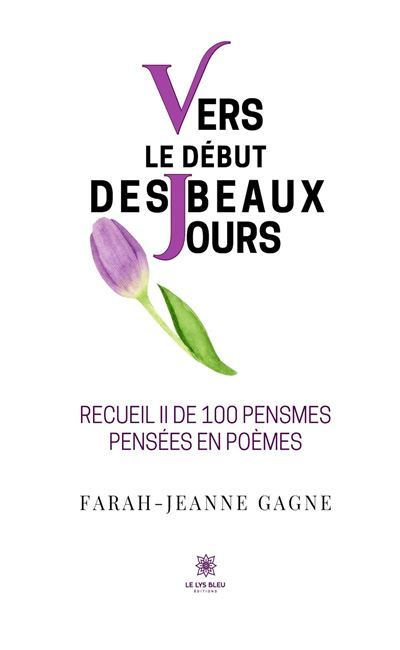 Vers le début des beaux jours Recueil II de 100 pensmes pensées en poèmes