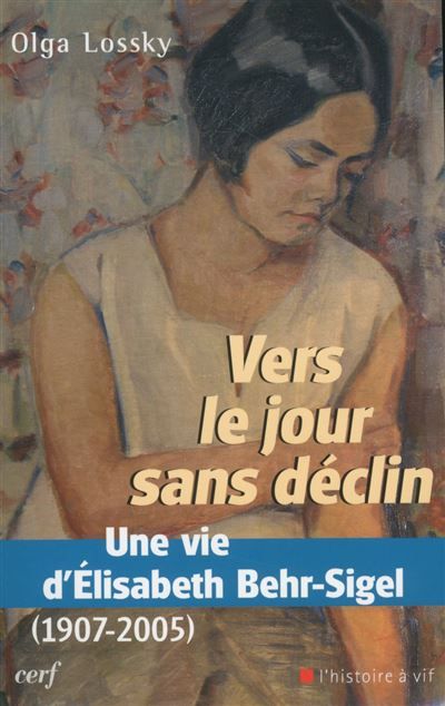 Vers le jour sans déclin La vie d'Elisabeth Berh-Sigel