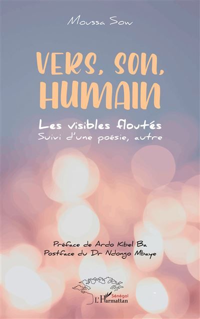 Vers, son, humain Les visibles floutés Suivi d’une poésie, autre - Ardo Kibel Ba