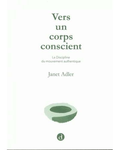 Vers un corps conscient La discipline du mouvement authentique