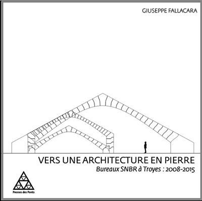 Vers une architecture en pierre Bureaux SNBR à Troyes : 2008-2015.