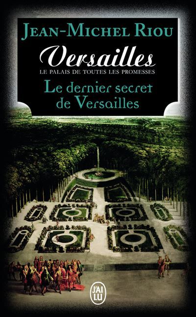 Versailles, le palais de toutes les promesses Le dernier secret de Versailles (1685-1715)