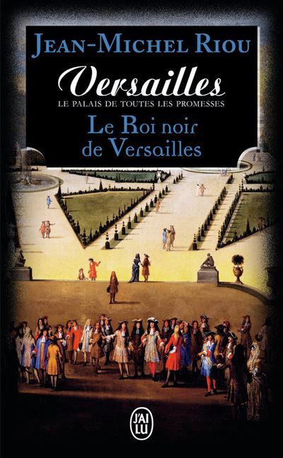Versailles, le palais de toutes les promesses Le Roi noir de Versailles (1668-1670)